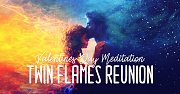Twin Flames Reunion Meditation Twin Flames Reunion Meditation