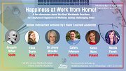 Happiness at Work from Home - An Online Discussion with International experts in Happiness at Work by I Have Learned Academy Happiness at Work from Home - An Online Discussion with International experts in Happiness at Work by I Have Learned Academy