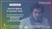 Decision Making in Uncertain Times - Online Workshop with Albert Moukheiber by I Have Learned Academy Decision Making in Uncertain Times - Online Workshop with Albert Moukheiber by I Have Learned Academy