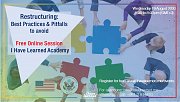 Restructuring Best Practices and Pitfalls to avoid - Free Online Session by I Have Learned Academy Restructuring Best Practices and Pitfalls to avoid - Free Online Session by I Have Learned Academy