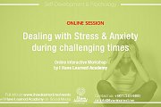 Dealing with Stress & Anxiety during difficult times - Online Workshop with I Have Learned Academy Dealing with Stress & Anxiety during difficult times - Online Workshop with I Have Learned Academy