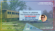 Trains in Lebanon: Past, Present & Future - Free Online Session by I Have Learned Academy & KAS Trains in Lebanon: Past, Present & Future - Free Online Session by I Have Learned Academy & KAS