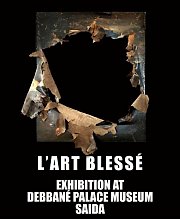 “L’Art Blessé” exhibition at Debbane Palace Museum Saida “L’Art Blessé” exhibition at Debbane Palace Museum Saida