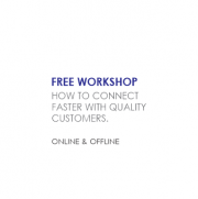 FREE workshop: How to Connect Faster With Quality Customers FREE workshop: How to Connect Faster With Quality Customers