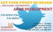 GLOBAL TWITTER CONVO: #ArabDev- What's happening? What's next? 10 weeks*10 topics GLOBAL TWITTER CONVO: #ArabDev- What's happening? What's next? 10 weeks*10 topics