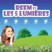 Reem et les 5 Lumières Reem et les 5 Lumières