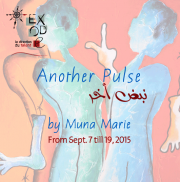 "Another Pulse" Solo Exhibition by Muna Marie @ Exode "Another Pulse" Solo Exhibition by Muna Marie @ Exode