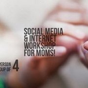 Social Media & Internet Workshop for Moms Social Media & Internet Workshop for Moms