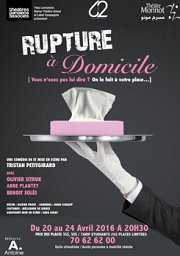 Rupture à Domicile - Comédie Rupture à Domicile - Comédie