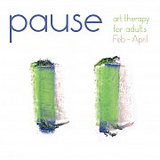 Pause - Art Therapy Group For Adults Pause - Art Therapy Group For Adults