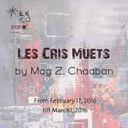 Les Cris Muets - Solo Exhibition by Mag Z. Chaaban Les Cris Muets - Solo Exhibition by Mag Z. Chaaban