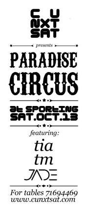 C U NXT SAT pres. PARADISE CIRCUS w/ TIA, TM, JADE C U NXT SAT pres. PARADISE CIRCUS w/ TIA, TM, JADE