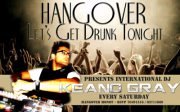 International DJ KeanoGray @ HANGOVER every Saturday International DJ KeanoGray @ HANGOVER every Saturday