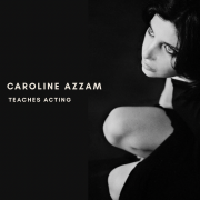 Acting Classes with Caroline Azzam Acting Classes with Caroline Azzam