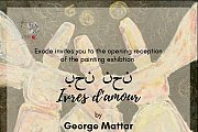 Ivres d'amour | Solo Exhibition by George Mattar Ivres d'amour | Solo Exhibition by George Mattar