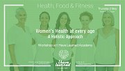 Women's Health at every age: A Holistic approach - Workshop at I Have Learned Academy Women's Health at every age: A Holistic approach - Workshop at I Have Learned Academy