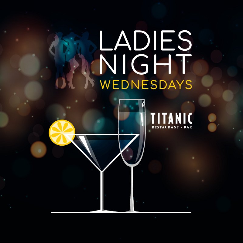 Ladies Night at Titanic Open Margaritas & Sparkling Wine « Lebtivity