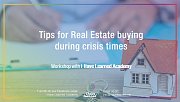 Tips for Real Estate buying during crisis times - Workshop at I Have Learned Academy Tips for Real Estate buying during crisis times - Workshop at I Have Learned Academy